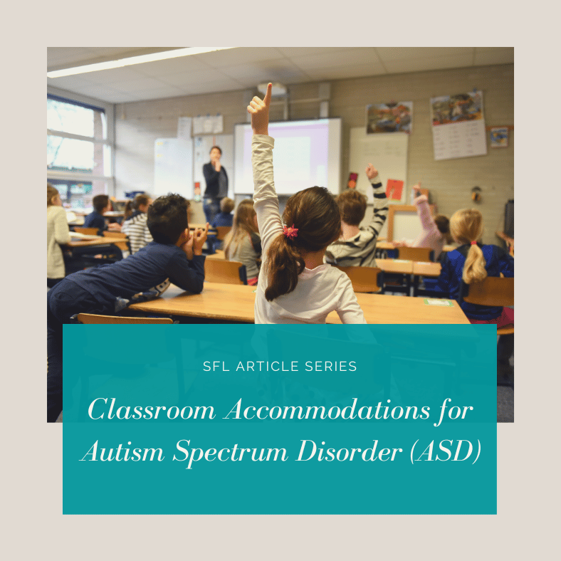 Classroom Accommodations for Autism Spectrum Disorder (ASD)
